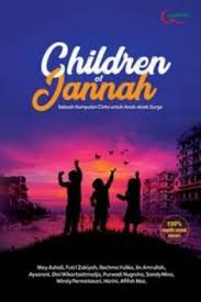 Children of Jannah :  Sebuah Kumpulan Cinta untuk Anak-Anak Surga / May Ashali [et.al]
