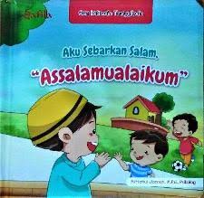 Seri Kalimah Thayyibah : Aku Sebarkan Salam, "Assalamualaikum"