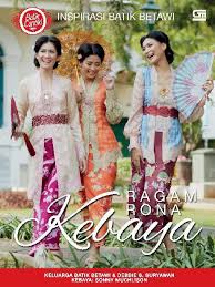 Ragam rona kebaya : inspirasi batik betawi