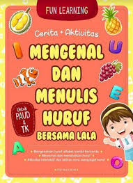 Mengenal dan menulis huruf bersama lala : cerita + aktivitas