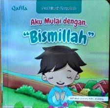 Seri Kalimah Thayyibah : Aku Mulai Dengan, "Bismillah"
