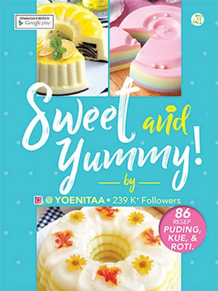 Sweet and yummy! :  86 resep puding, kue & roti / Yoenitaa; Penyunting. Raditantris, Idayumaruti