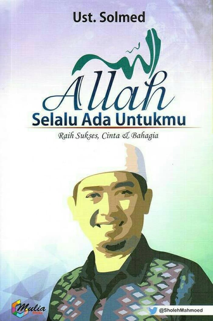 Allah Selalu Ada Untukmu : Raih, Sukses, Cinta dan Bahagia