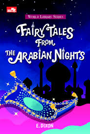 Fairy Tales from the Arabian Nights / E. Dixon; alih bahasa, Emanuella Esti Hapsari; penyunting, Rizky Henriko