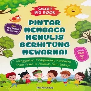 Pintar membaca menulis berhitung mewarnai :  menggambar, menggunting, menempel, maze game & aktivitas seru lainnya. / Fitri Nurul Aulia.; editing, Nofiandi Riawan