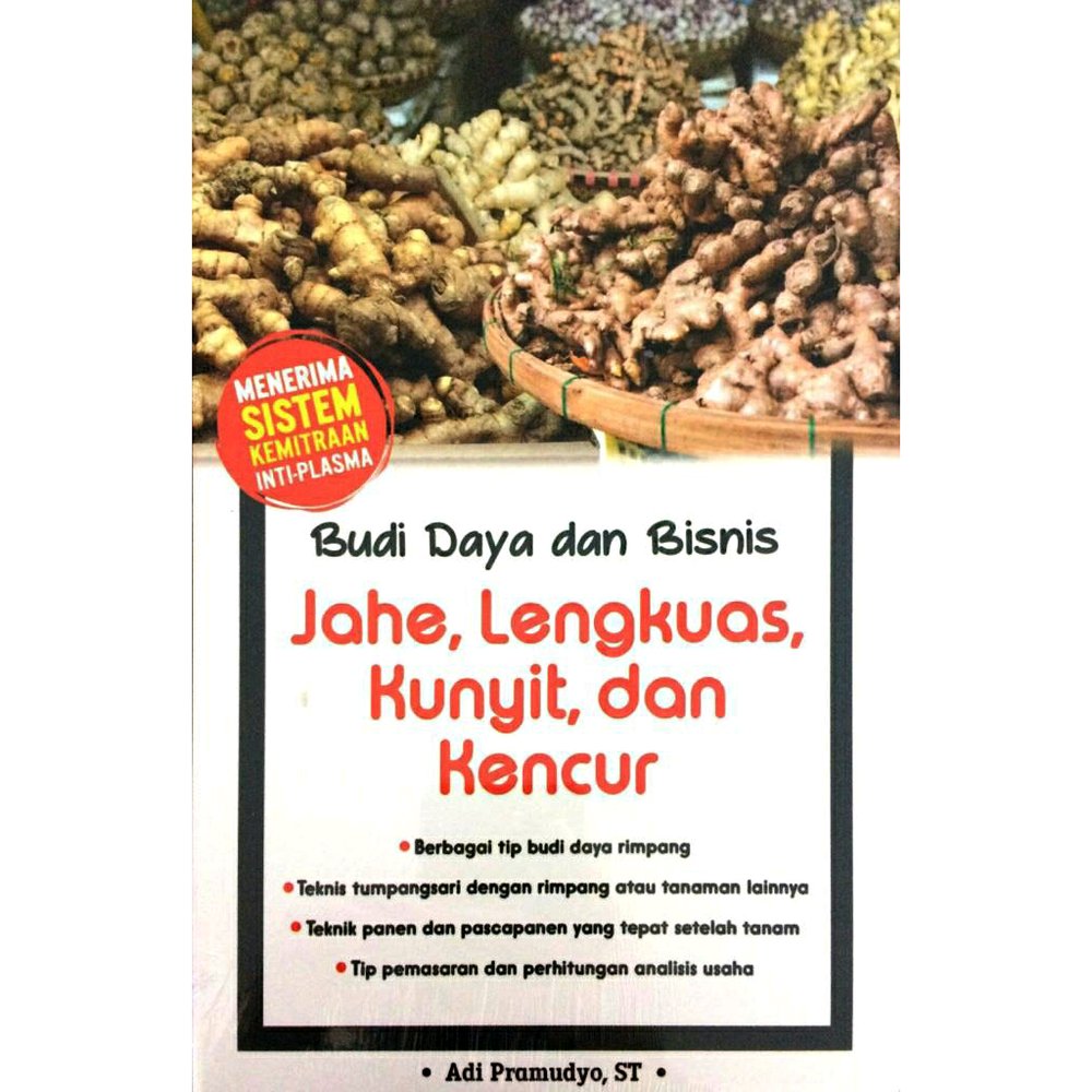 Budi daya dan bisnis jahe, lengkuas, kunyit & kencur / Adi Pramudyo.; penulis pendamping, Bagus Harianto