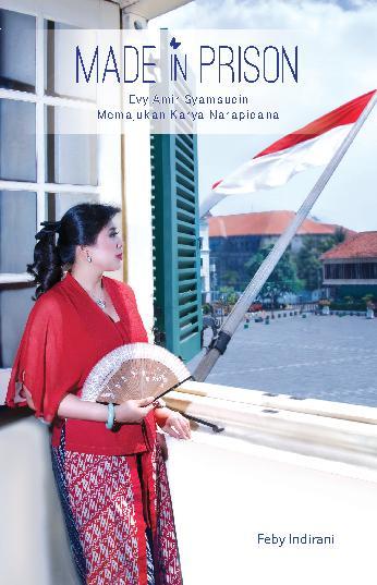 Made in Prison :  Memajukan Karya Narapidana / Feby Indirani; editor, Anastha Eka
