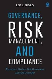 Governance, risk management and compliance : executive's guide to risk governance and risk oversight