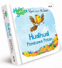 Kisah dalam Al-Quran :  Hudhud Pembawa Pesan / Nia Kurniawati ; editor, Yani Suryani