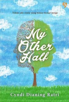 My Other Half : Tidak ada cinta yang benar-benar pergi