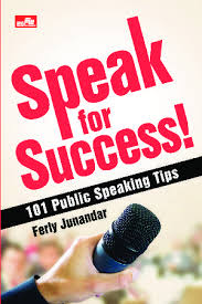Speak For Success :  101 Public Speaking Tips / Ferly Junandar