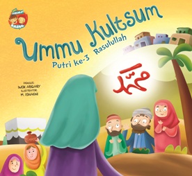 Seri Sahabat Rasul : Ummu Kultsum Putri ke-3 Rasulullah