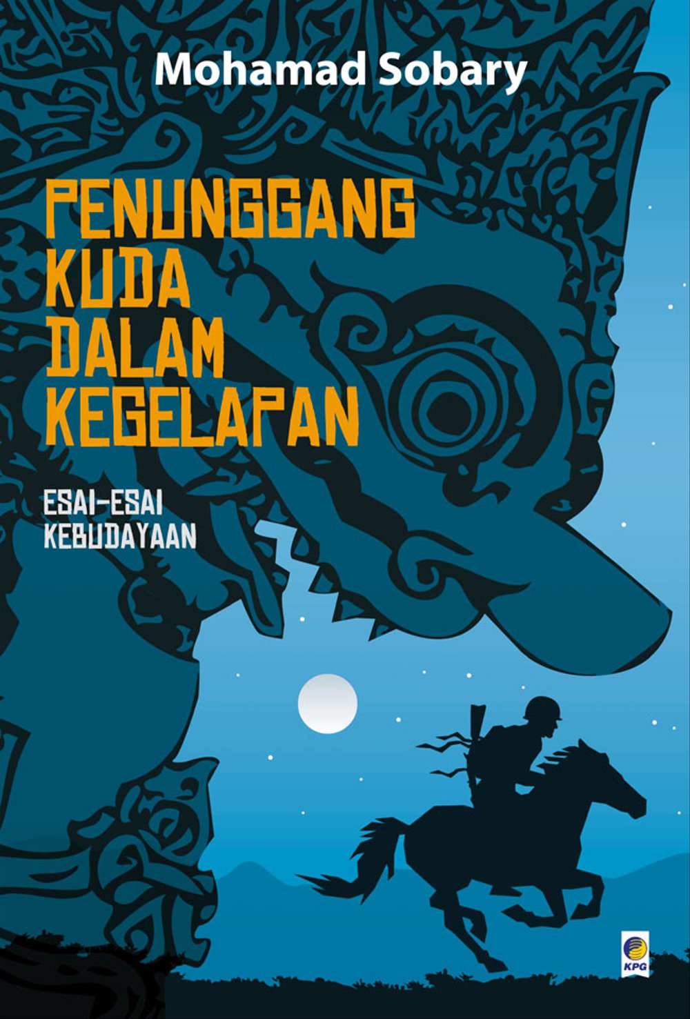 Penunggang Kuda Dalam Kegelapan : Esai-Esai Kebudayan