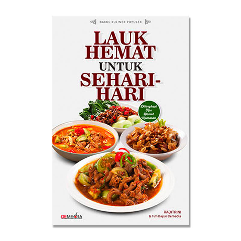 Lauk hemat untuk sehari-hari / Raditrini & Tim Dapur Demedia ; editor, Tantri