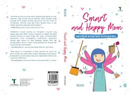 Smart and Happy Mom : Bahagia Menjadi Ibu Rumah Tangga yang Berlimpah Pahala
