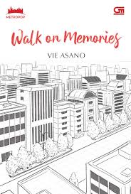 Walk on memories / Vie Asano ; Penyunting, Tri Saputra Sakti