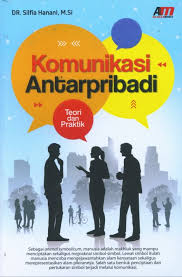 Komunikasi Antarpribadi : Teori & Praktik