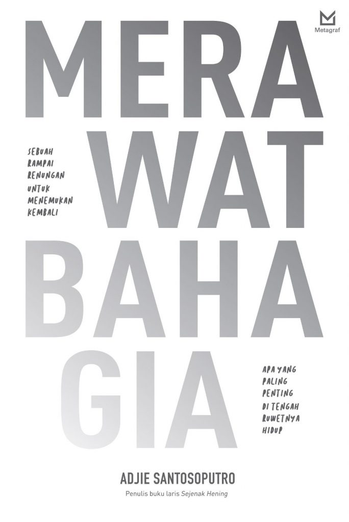 Merawat Bahagia / Adjie Santosoputro ; penyunting, fachmycasova
