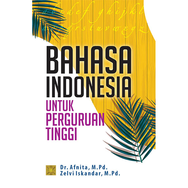Bahasa Indonesia untuk perguruan tinggi / Afnita, Zelfi Iskandar; desain sampul, Irfan fahmi