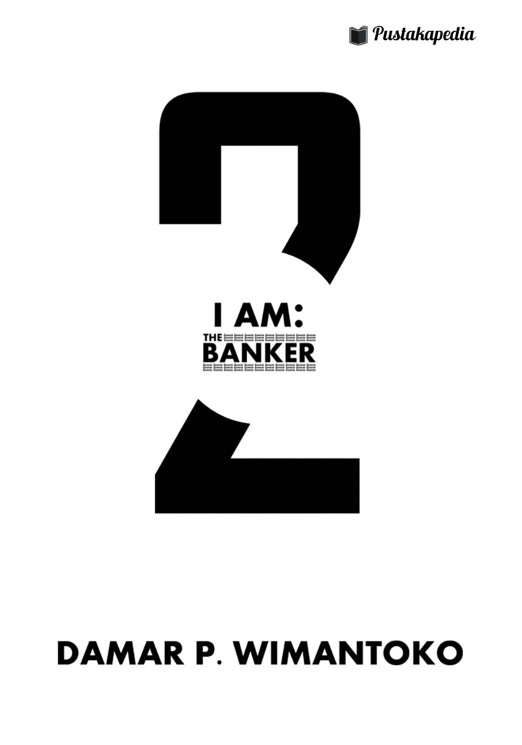 I am : The Banker 2 / Damar P. Wimantoko