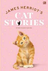 Kisah-kisah kucing / James Herriot ; alih bahasa, Jia Effendie ; editor, Ariyantri E. Tarman ; ilustrator, Lesley Holmes