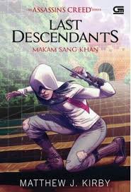 Keturunan-keturunan terakhir :  makam sang khan / penulis, Matthew J. Kirby ; alih bahasa, Poppy Damayanti Chusfani ; editor, Primadonna Angela