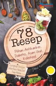 78 Resep Pilihan Antikanker, Diabetes, Kolesterol, Asam Urat