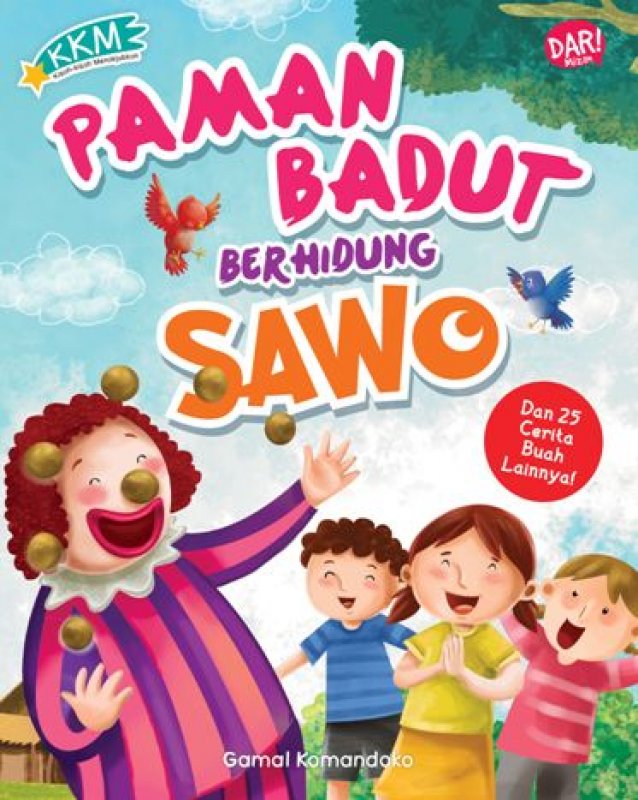 Kisah-kisah menakjubkan :  Paman badut berhidung sawo dan 25 cerita buah lainnya / Gamal Komandoko; ilustrasi isi dan sampul. Nalar Studio; Penyunting. Dadan Ramadhan, Diha