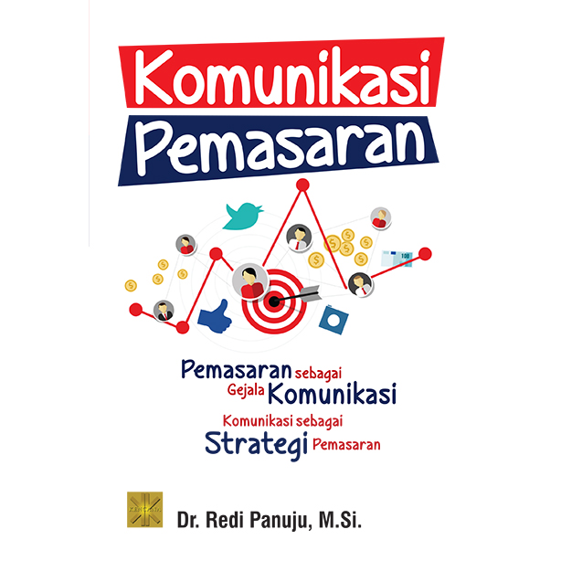 Komunikasi pemasaran : pemasaran sebagai gejala komunikasi. komunikasi sebagai strategi pemasaran