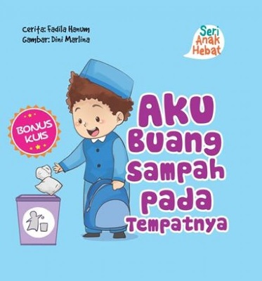 Seri Anak Hebat: Aku Buang Sampah pada Tempatnya