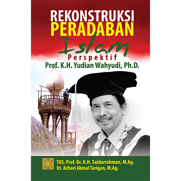 Rekonstruksi peradaban Islam : persepektif Prof. K.H. Yudian wahyudi, Ph.D