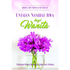 Untaian Nasihat Jiwa bagi Wanita : Perangai Wanita Berbuah Surga dan Neraka