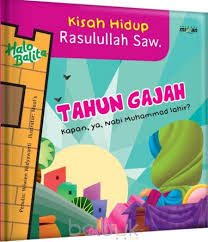 Halo Balita : Kisah Hidup Rasulullah Saw. - Tahun Gajah