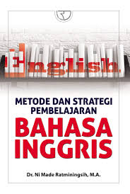 Metode dan strategi pembelajaran bahasa Inggris / Ni Made Ratminingsih