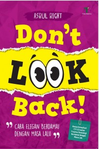 Don't Look Back ! : Cara Elegan Berdamai dengan Masa Lalu