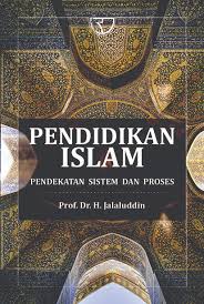 Pendidikan Islam : Pendekatan Sitem dan Proses