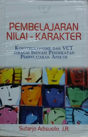 Pembelajaran Nilai-Karakter : Konstruktivisme dan VCT sebagai Inovasi Pendekatan Pembelajaran Afektif