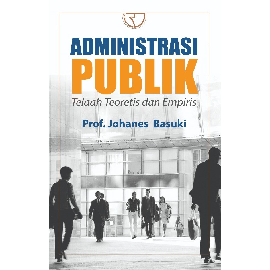 Administrasi Publik : Telaah Teoritis dan Empiris