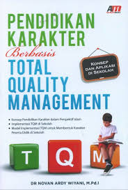 Pendiikan Karakter Berbasis Total Quality Management : Konsep & Aplikasi di Sekolah