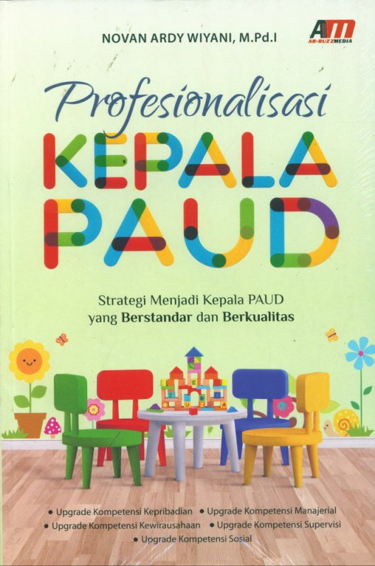 Profesionalisasi kepala PAUD : strategi menjadi kepala PAUD yang berstandar dan berkualitas