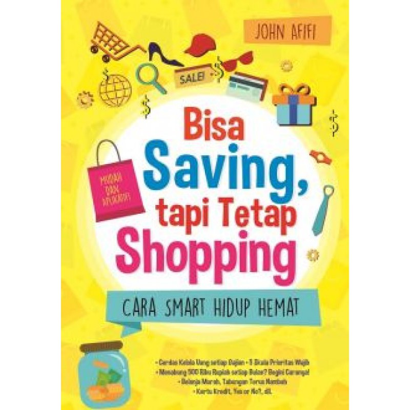 Bisa saving, tapi tetap shopping :  cara smart hidup hemat / John Afifi ; Editor, Nadhivah