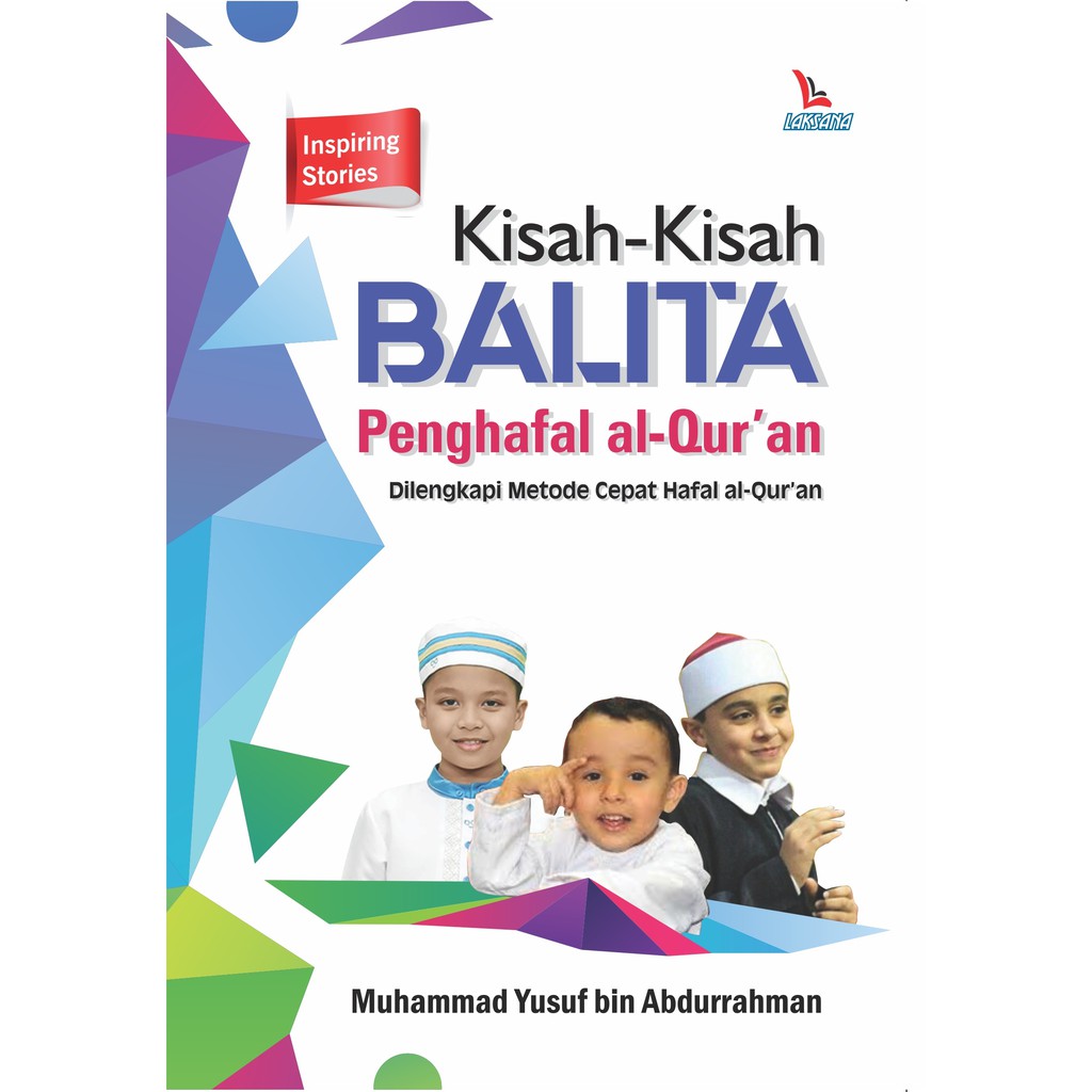 Kisah-kisah balita penghafal al-Qur'an :  Dilengkapi metode cepat hafal al-Qur'an / Muhammad Yusuf bin Abdurrahman ; Editor, Ach. Junaidi
