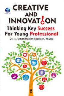 Creative and Innovation Thinking Key Success for Young Professional ; / Aman Hakim Nasution, editor; Maya