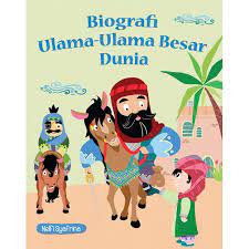 Biografi ulama-ulama besar dunia / Nelfi Syafrina ; ilustrator : Bayu ; editor : Hariyadi