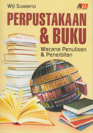 Perpustakaan & buku : wacana penulisan & penerbitan
