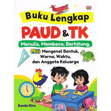 Buku lengkap PAUD & TK menulis, membaca, berhitung : plus mengenal bentuk, warna, waktu, dan anggota keluarga