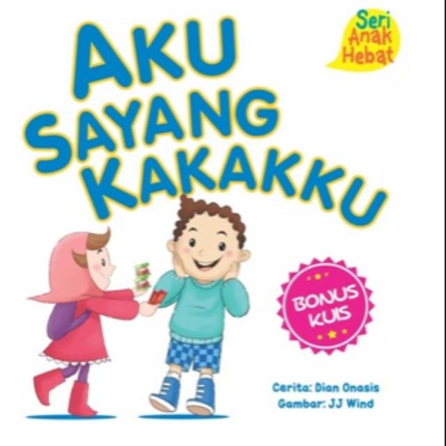 Seri Anak Hebat : Aku Sayang Kakakku