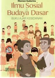 Ilmu Sosial dan Budaya Dasar ; : Buku Ajar Kebidanan ;