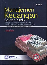 Manajemen Keuangan Sektor Publik :  Problematika penerimaan dan pengeluaran pemerintah (Anggaran Pendapan dan Belanja Negara / Daerah) / Abdul Halim ; editor, Ema Sri Suharsi