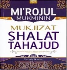 Mi'rojul Mukminin :  Mukjizat shalat tahajud / Hasan ; Penyunting, Abdurrahim Hamdi